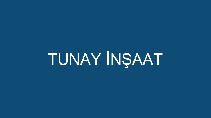 TUNAY İNŞAAT