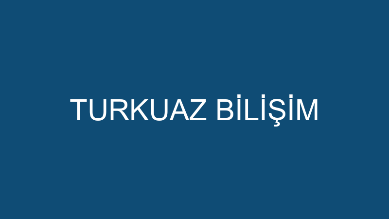 TURKUAZ BİLİŞİM