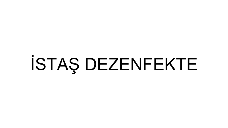 İSTAŞ DEZENFEKTE