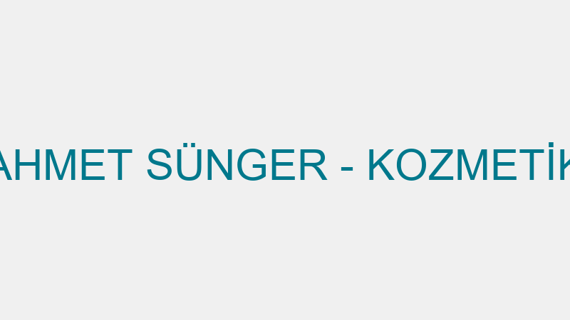 AHMET SÜNGER - KOZMETİK