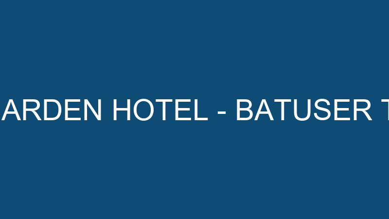 COOEE SERRA GARDEN HOTEL - BATUSER TURİZM İNŞAAT P