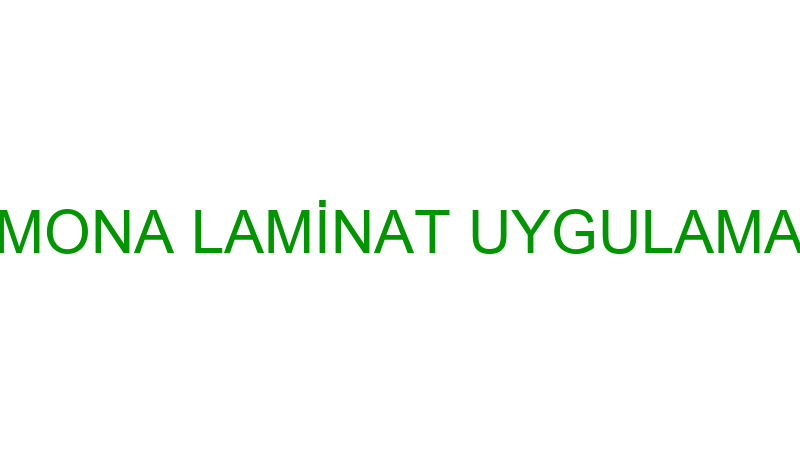 MONA LAMİNAT UYGULAMA
