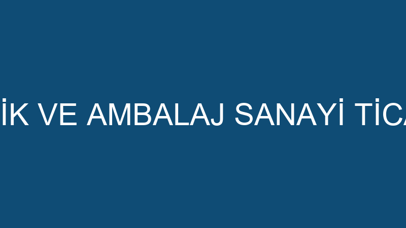 ACIMIŞ PLASTİK VE AMBALAJ SANAYİ TİCARET LTD.ŞTİ.
