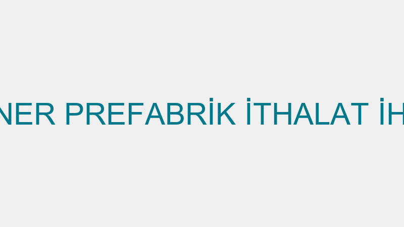 NURİŞ KONTEYNER PREFABRİK İTHALAT İHRACAT LİMİTED