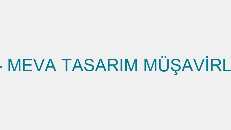 MEVA TASARIM - MEVA TASARIM MÜŞAVİRLİK DANIŞMANLIK
