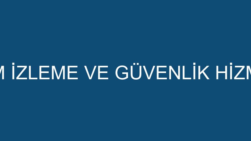 RAN GER ALARM İZLEME VE GÜVENLİK HİZMETLERİ TİCARE