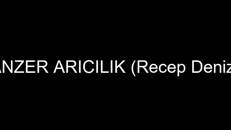 ANZER ARICILIK (Recep Deniz)