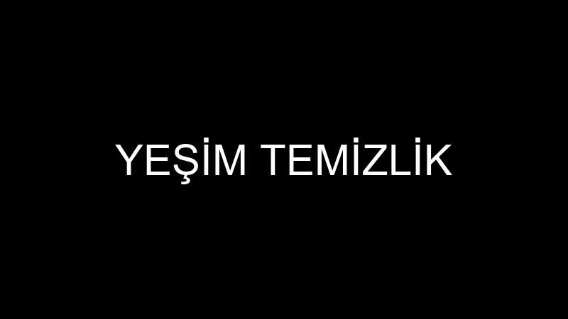 YEŞİM TEMİZLİK