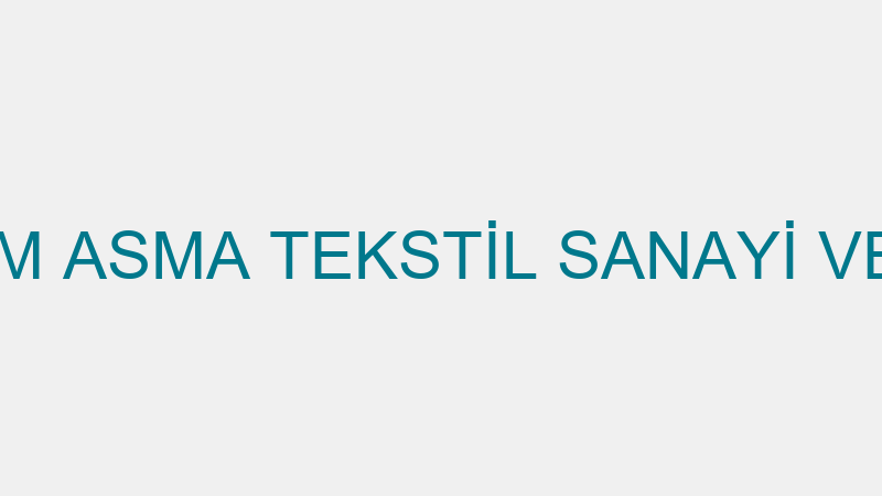ALI AKHSIM ASMA TEKSTİL SANAYİ VE TİCARET