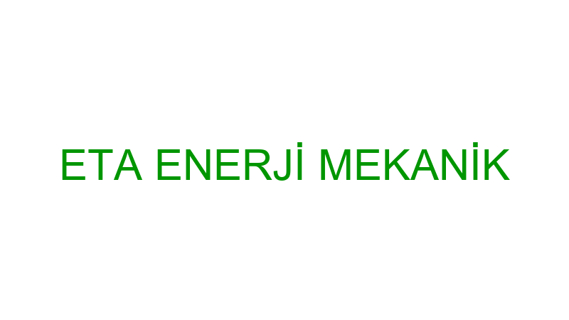 ETA ENERJİ MEKANİK