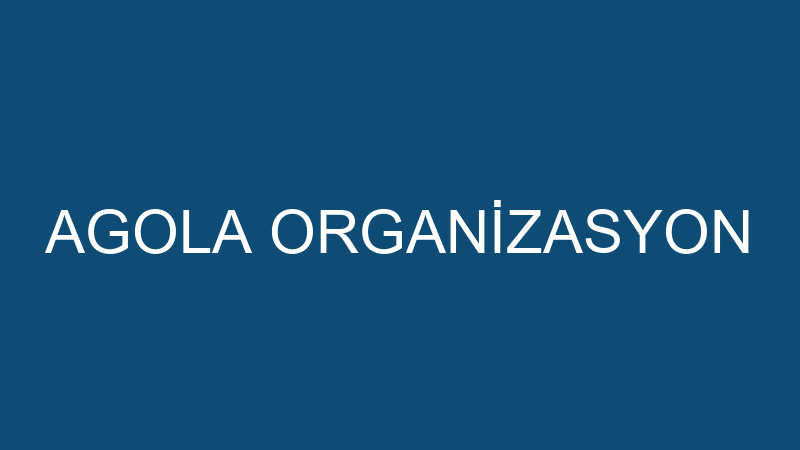 AGOLA ORGANİZASYON