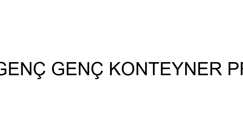 TURGAY GENÇ GENÇ KONTEYNER PREFABRİK