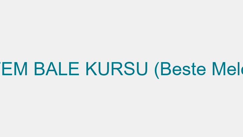 ÖZEL BESTEM BALE KURSU (Beste Melek Çapkıncı)