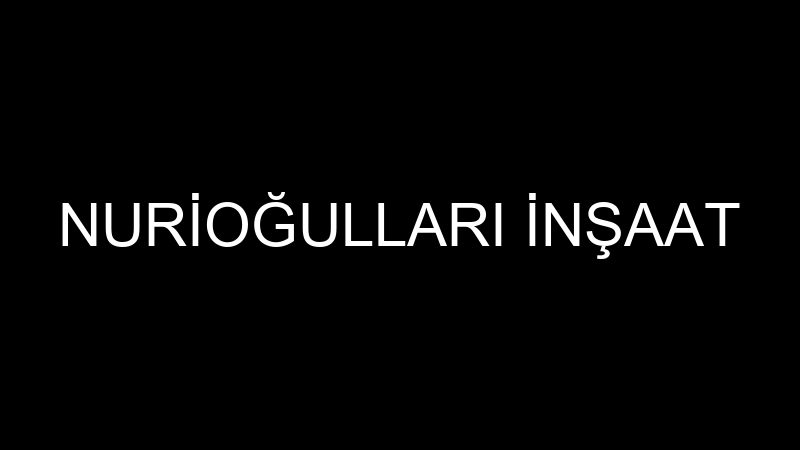 NURİOĞULLARI İNŞAAT