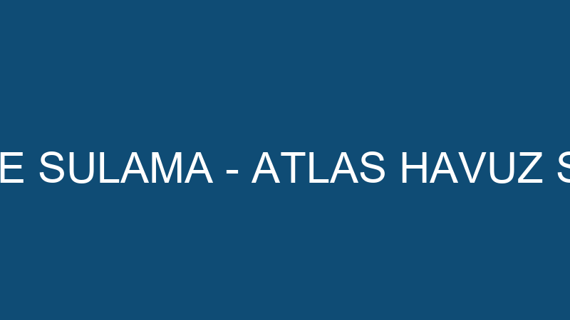 ATLAS HAVUZ VE SULAMA - ATLAS HAVUZ SULAMA PEYZAJ