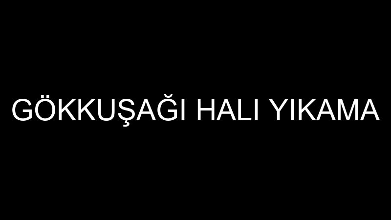 GÖKKUŞAĞI HALI YIKAMA