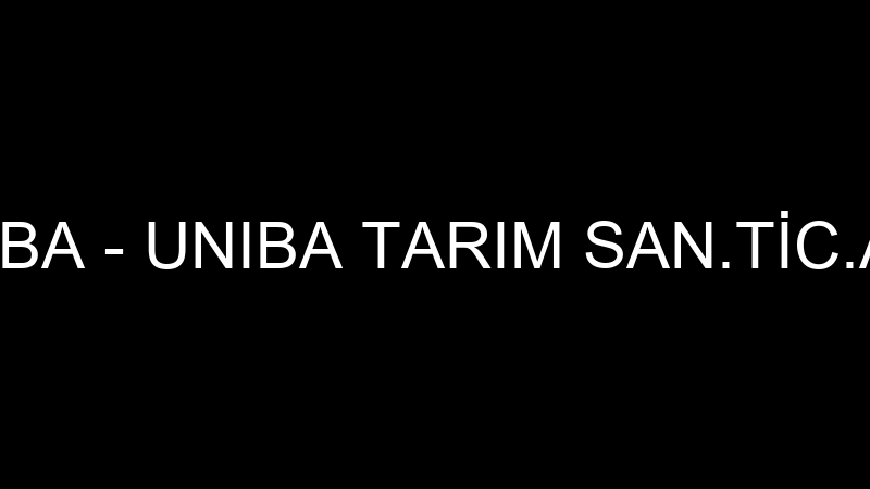 UNIBA - UNIBA TARIM SAN.TİC.A.Ş.