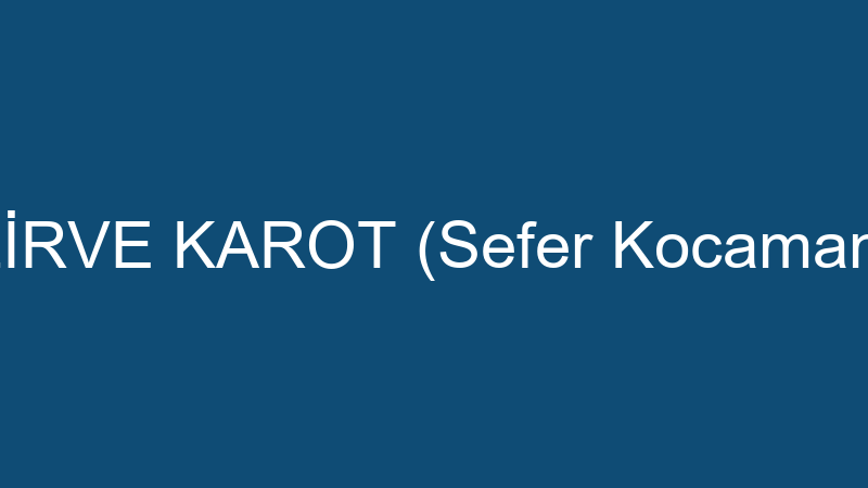 ZİRVE KAROT (Sefer Kocaman)