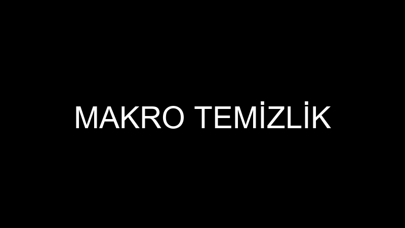 MAKRO TEMİZLİK