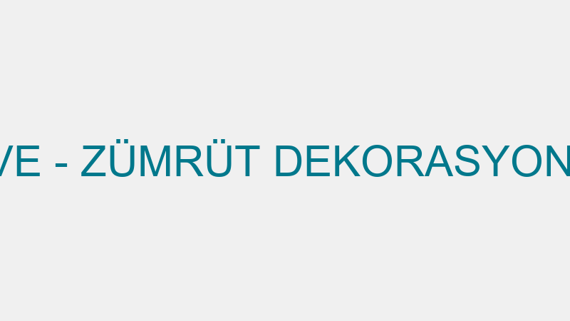 ZÜMRÜT SÖVE - ZÜMRÜT DEKORASYON TİC.LTD.ŞTİ.