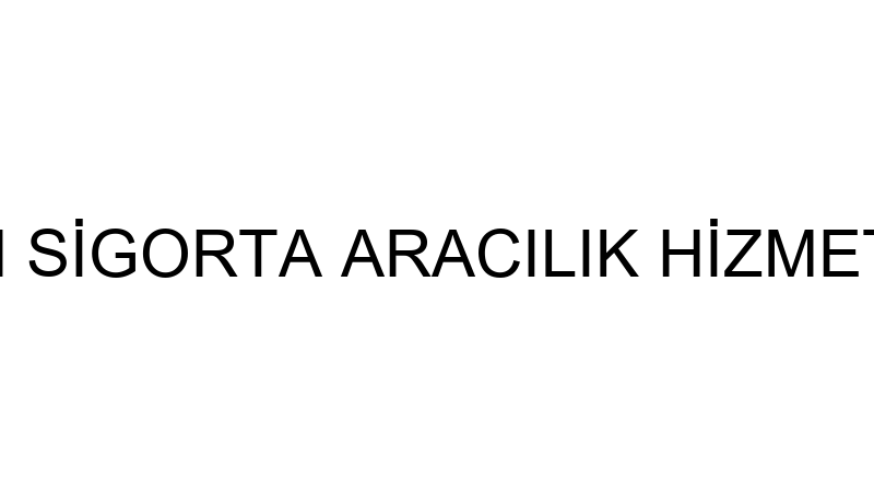 ÖZEN SİGORTA ARACILIK HİZMETLERİ