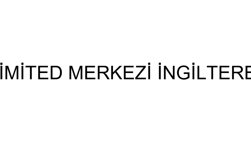 KESA TURKEY LİMİTED MERKEZİ İNGİLTERE TÜRKİYE ANTA