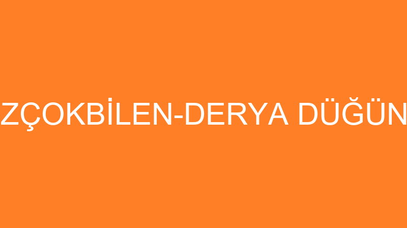 KEMAL ÖZÇOKBİLEN-DERYA DÜĞÜN SALONU