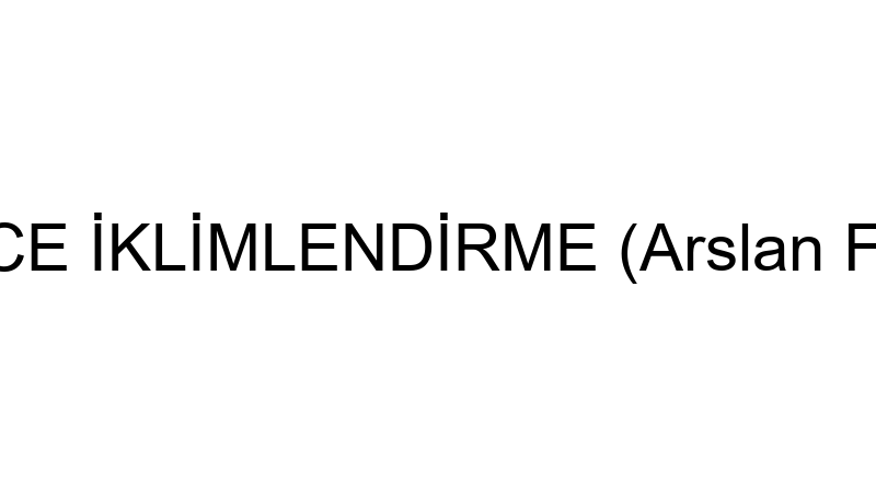 DERECE İKLİMLENDİRME (Arslan Fıstıkcı)