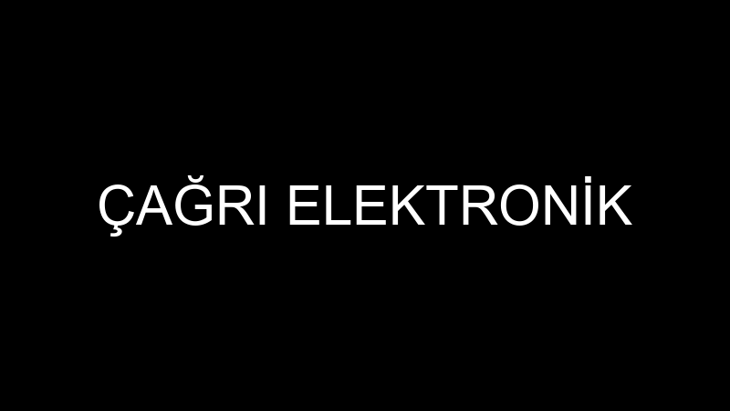 ÇAĞRI ELEKTRONİK