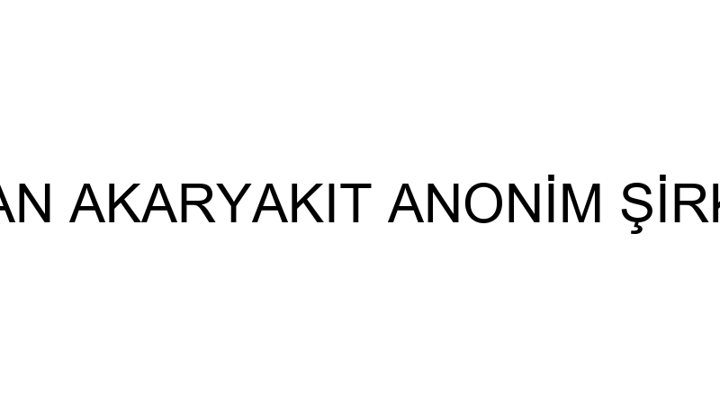 NİSAN AKARYAKIT ANONİM ŞİRKETİ