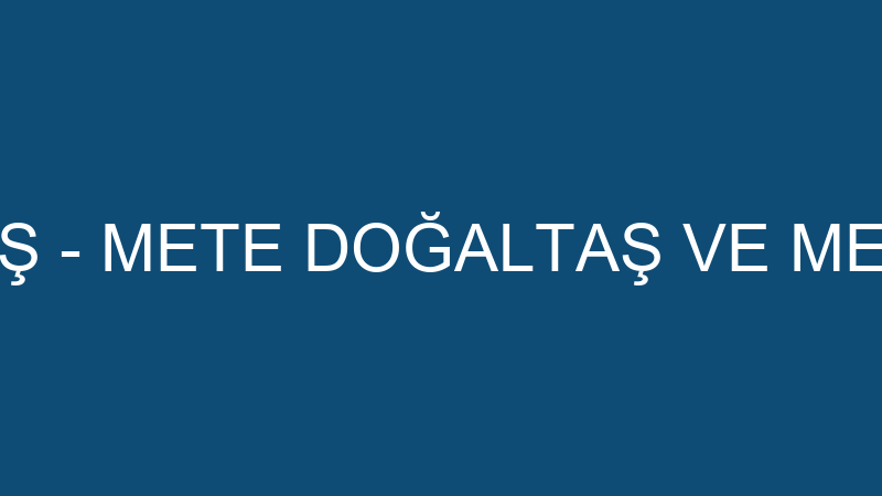 METE DOĞAL TAŞ - METE DOĞALTAŞ VE MERMER SAN. VE T
