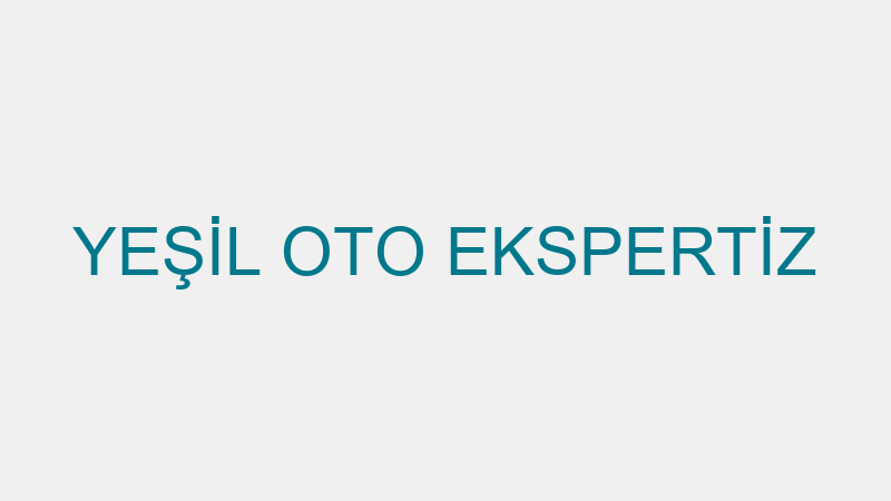 YEŞİL OTO EKSPERTİZ