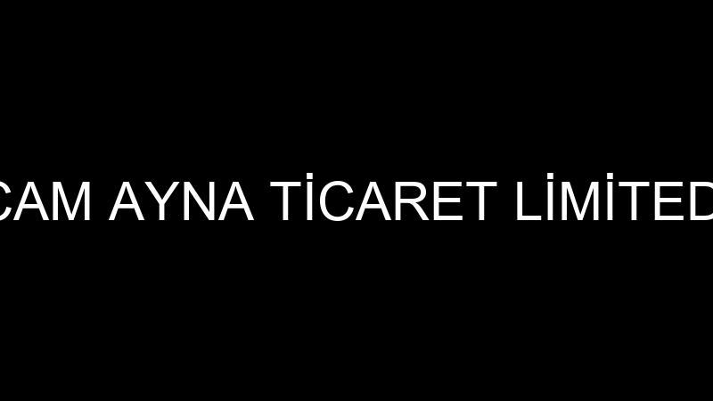 MELİSA CAM AYNA TİCARET LİMİTED ŞİRKETİ