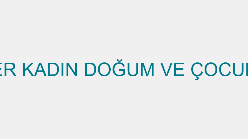 T.C.S.B. ESENLER KADIN DOĞUM VE ÇOCUK HASTALIKLARI