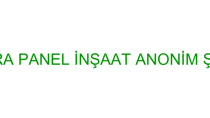 ANGORA PANEL İNŞAAT ANONİM ŞİRKETİ