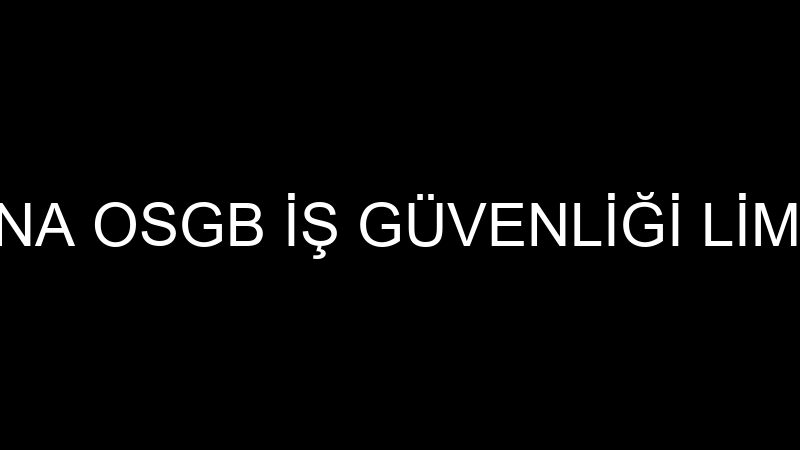 EKŞİOĞLU SİNA OSGB İŞ GÜVENLİĞİ LİMİTED ŞİRKETİ