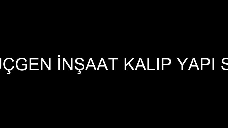 ÜÇGEN YAPI - ÜÇGEN İNŞAAT KALIP YAPI SÜSLEME DENİZ