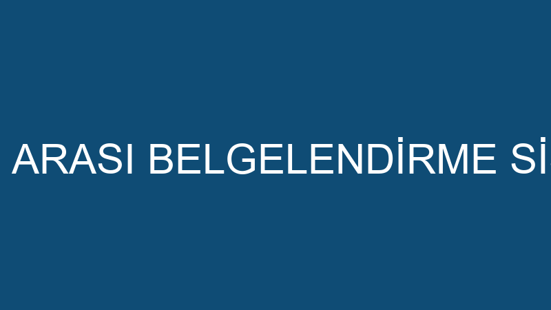 UBSİS ULUSLAR ARASI BELGELENDİRME SİSTEMLERİ EĞİTİ