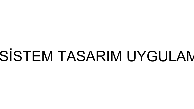 SİSTEM KABİN - SİSTEM TASARIM UYGULAMA PROJE MOBİL