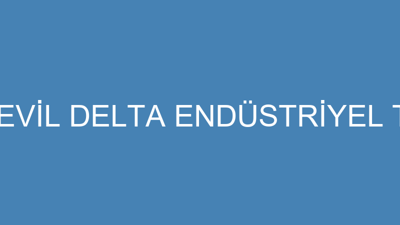 ENGİN SEVİL DELTA ENDÜSTRİYEL TEMİZLİK
