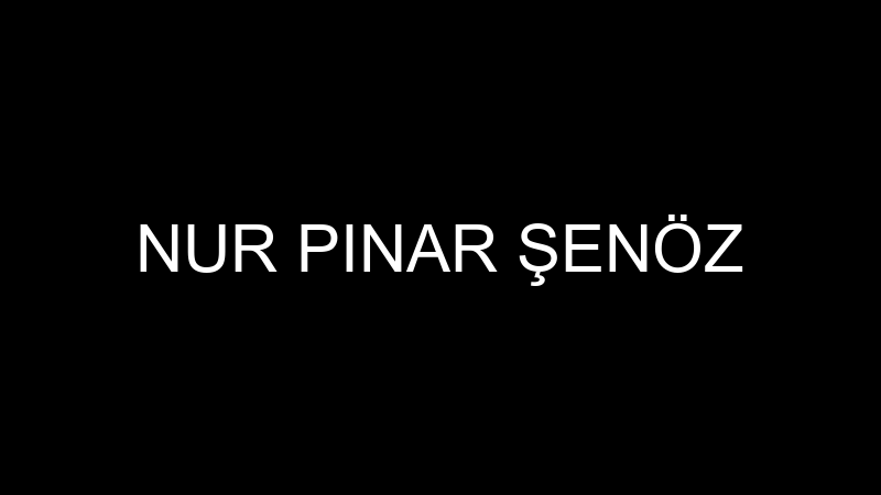 NUR PINAR ŞENÖZ