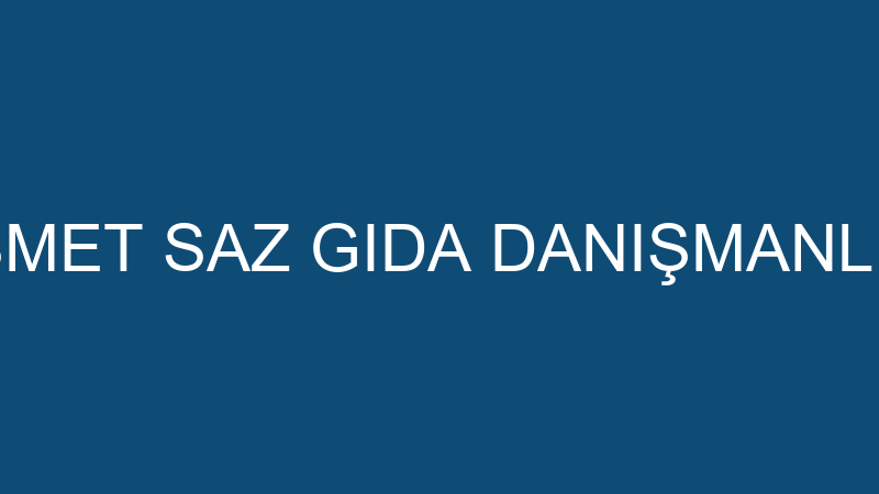 İSMET SAZ GIDA DANIŞMANLIK