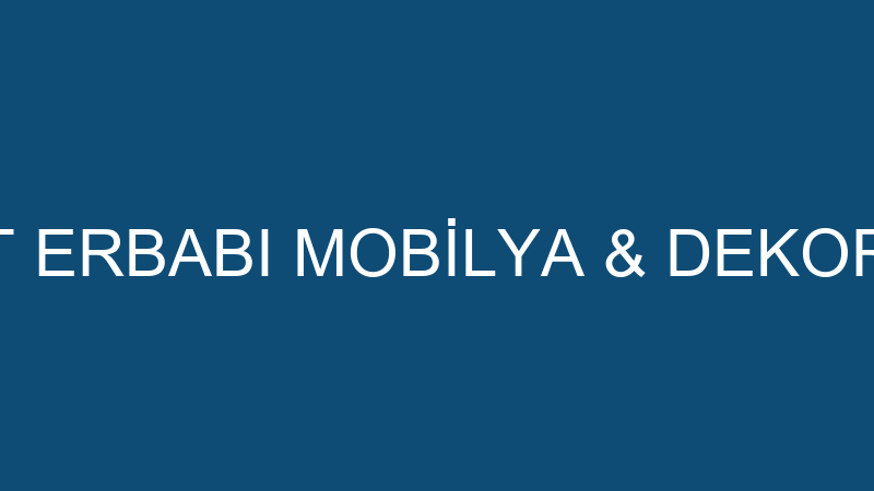 TADİLAT ERBABI MOBİLYA & DEKORASYON
