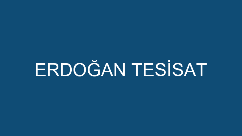 ERDOĞAN TESİSAT