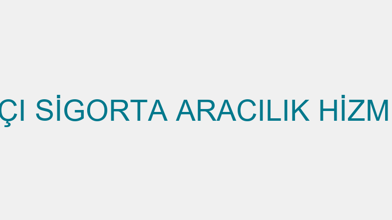 MEHMET TARAKÇI SİGORTA ARACILIK HİZMETLERİ - MEHME