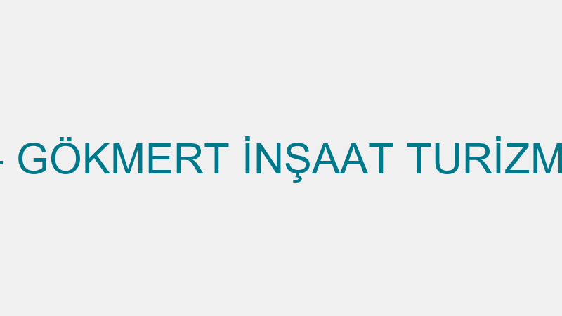 DEVECİ İNŞAAT - GÖKMERT İNŞAAT TURİZM MOBİLYA OTOM