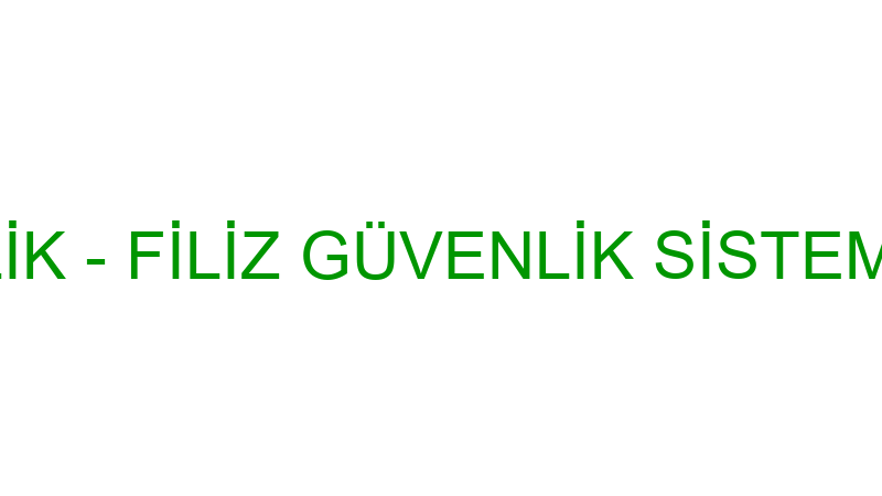 FİLİZ GÜVENLİK - FİLİZ GÜVENLİK SİSTEMLERİ PROJE İ