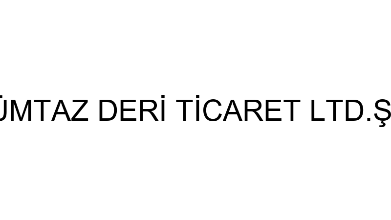 MÜMTAZ DERİ TİCARET LTD.ŞTİ.