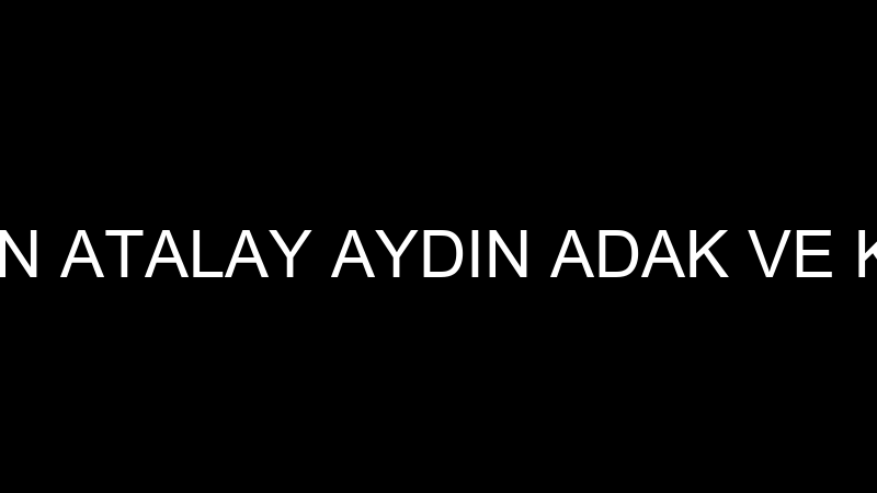 HÜSEYİN ATALAY AYDIN ADAK VE KURBAN