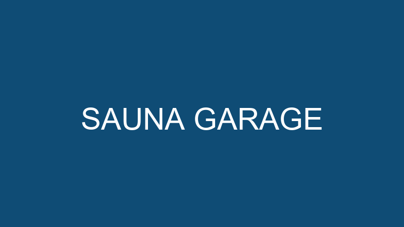 SAUNA GARAGE